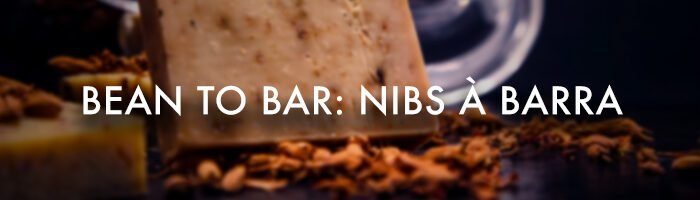 Bean to Bar: Nibs &agrave; Barra