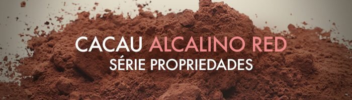 Cacau Alcalino RED: S&eacute;rie Propriedades